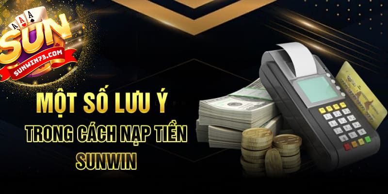 Hướng dẫn nạp tiền Sunwin đơn giản và an toàn