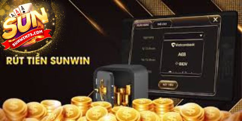 Cách rút tiền Sunwin nhanh chóng và an toàn